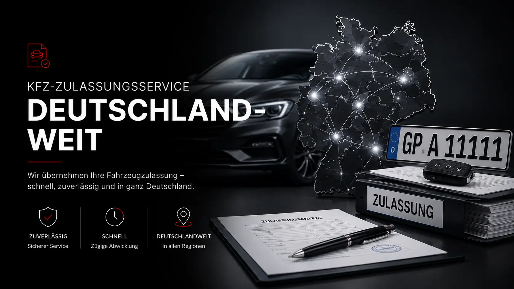 Werbegrafik für einen Kfz‑Zulassungsservice: links große Überschrift „Deutschlandweit“ mit Vorteils‑Icons (zuverlässig, schnell, deutschlandweit). Rechts eine Deutschlandkarte mit Netzlinien, daneben Nummernschild, Autoschlüssel, Ordner „Zulassung“ und Antragsformulare vor einem Auto.